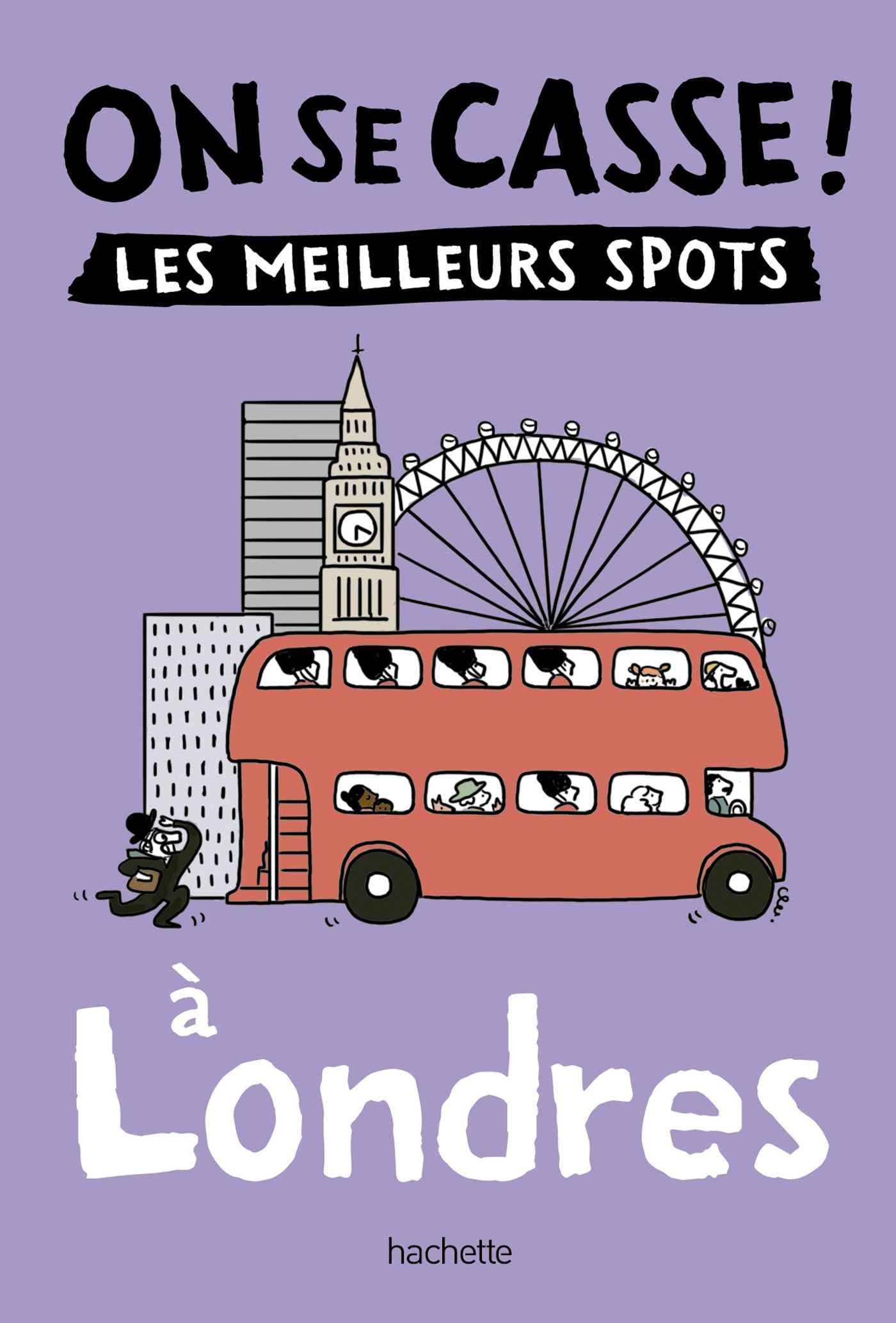 Couverture du guide On se casse ! Les meilleurs spots à Londres de Solène Lanza, paru chez Hachette Tourisme